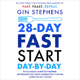 Icon image 28-Day FAST Start Day-by-Day: The Ultimate Guide to Starting (or Restarting) Your Intermittent Fasting Lifestyle So It Sticks