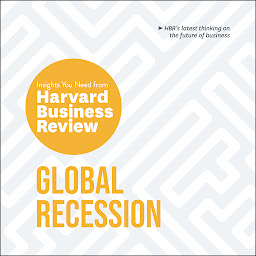 Icon image Global Recession: The Insights You Need from Harvard Business Review