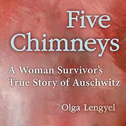 Five Chimneys: A Woman Survivor's True Story of Auschwitz 아이콘 이미지