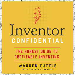 Icon image Inventor Confidential: The Honest Guide to Profitable Inventing