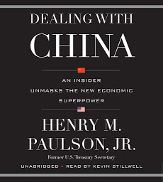Icon image Dealing with China: An Insider Unmasks the New Economic Superpower