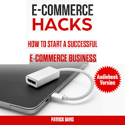 Obraz ikony: E-Commerce Hacks: How to Start a Successful E-commerce Business