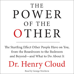 Imagen de icono The Power of the Other: The startling effect other people have on you, from the boardroom to the bedroom and beyond-and what to do about it