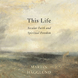 Obraz ikony: This Life: Secular Faith and Spiritual Freedom