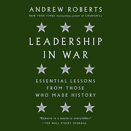 Icon image Leadership in War: Essential Lessons from Those Who Made History