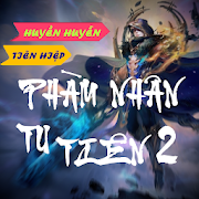Top 41 Entertainment Apps Like Truyen Pham nhan tu tien 2 - Chi tien gioi thien - Best Alternatives