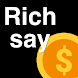 Rich Say - tweets of the rich - Androidアプリ