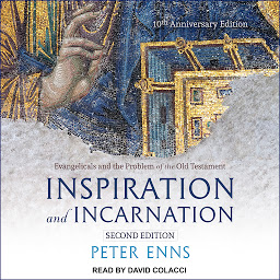 Icon image Inspiration and Incarnation: Evangelicals and the Problem of the Old Testament