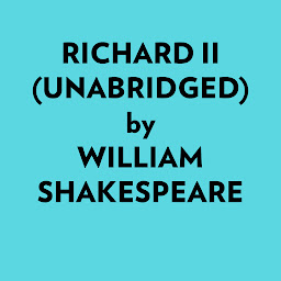 Icon image Richard II (Unabridged)