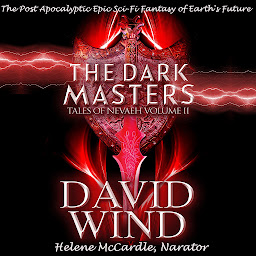 Icon image The Dark Masters: The Post Apocalyptic Epic Sci-Fi Fantasy of Earth's future, Volume II