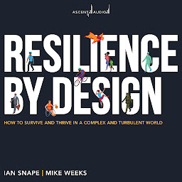 Image de l'icône Resilience By Design: How to Survive and Thrive in a Complex and Turbulent World