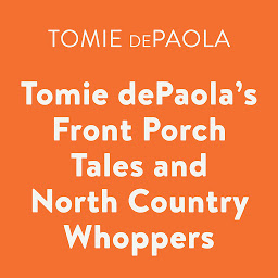 Icon image Tomie dePaola's Front Porch Tales and North Country Whoppers