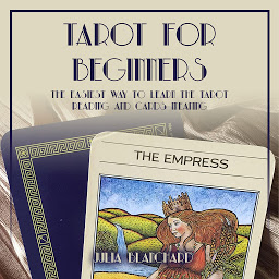 Icon image Tarot for Beginners: The Easiest Way to Learn the Tarot Reading and Cards Meaning