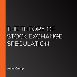 Icon image The Theory of Stock Exchange Speculation