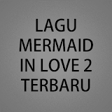 Lagu Mermaid In Love 2 Lengkap icon