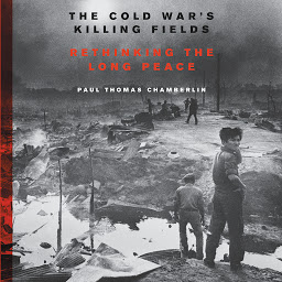 Imagen de icono The Cold War's Killing Fields: Rethinking the Long Peace