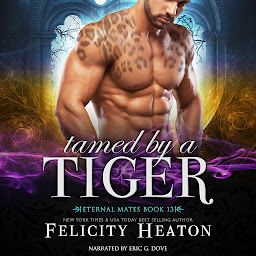 Icon image Tamed by a Tiger (Eternal Mates Paranormal Romance Series Book 13)