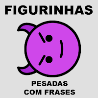 Figurinhas Pesadas com Frases