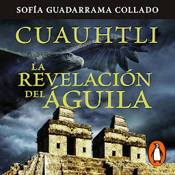 Obraz ikony: Cuauhtli, La revelación del águila