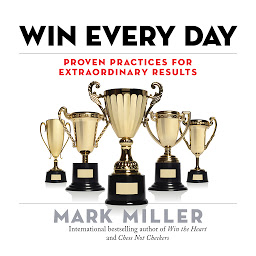 Icon image Win Every Day: Proven Practices for Extraordinary Results