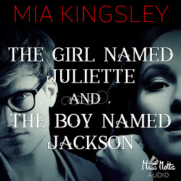 Icon image The Girl Named Juliette and The Boy Named Jackson (The Twisted Kingdom)
