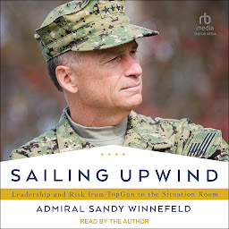Obraz ikony: Sailing Upwind: Leadership and Risk from TopGun to the Situation Room