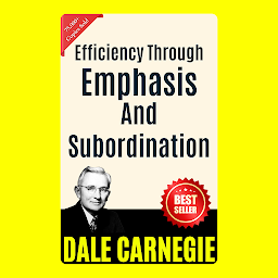 Icon image Efficiency Through Emphasis and Subordination: THE ART OF PUBLIC SPEAKING (ILLUSTRATED) BY DALE CARNEGIE: Mastering the Skill of Effective Communication and Persuasion by [Dale Carnegie]