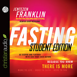 Icon image Fasting, Student Edition: Go Deeper and Further with God Than Ever Before