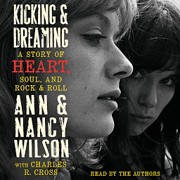 Icon image Kicking & Dreaming: A Story of Heart, Soul, and Rock and Roll