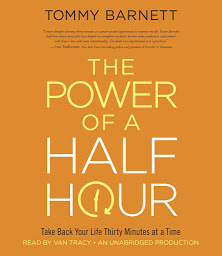 Icon image The Power of a Half Hour: Take Back Your Life Thirty Minutes at a Time