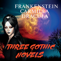 Icon image Three Gothic Novels: Frankenstein, Carmilla, Dracula