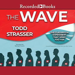 Icon image The Wave: Based on a True Story by Ron Jones-the classroom experiment that went too far