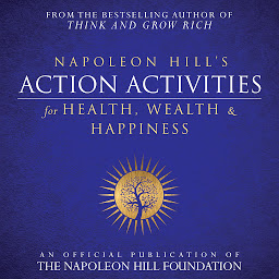 「Napoleon Hill's Action Activities for Health, Wealth and Happiness: An Official Publication of the Napoleon Hill Foundation」のアイコン画像