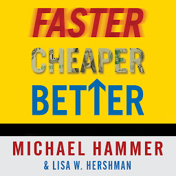 Icon image Faster Cheaper Better: The 9 Levers for Transforming How Work Gets Done