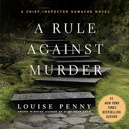 Icon image A Rule Against Murder: A Chief Inspector Gamache Novel