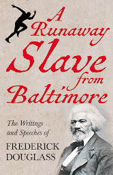 Imagem do ícone A Runaway Slave from Baltimore: The Writings and Speeches of Frederick Douglass