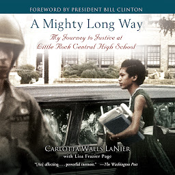 Icon image A Mighty Long Way: My Journey to Justice at Little Rock Central High School
