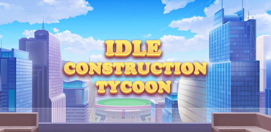 Idle Construction Tycoon