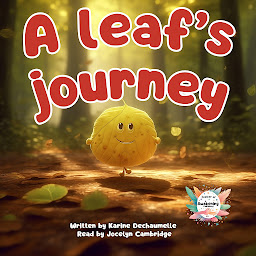 Obraz ikony: A leaf’s journey: An inspiring tale to help toddlers relax and fall asleep! For children aged 2 to 5