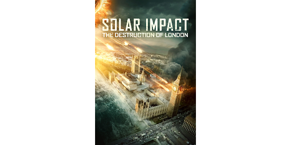 Solar Impact The Destruction of London Movies on Google Play