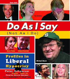 Icon image Do As I Say (Not As I Do): Profiles in Liberal Hypocrisy