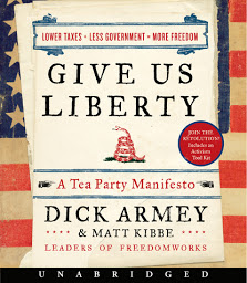 Icon image Give Us Liberty: A Tea Party Manifesto