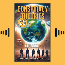 Obraz ikony: 25 Conspiracy Theories: Explained In A Simple And Critical Way