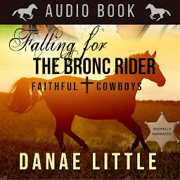 Obraz ikony: Falling for the Bronc Rider: Audio Book: Faithful Cowboys Book 1