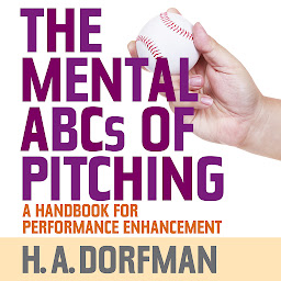 Obraz ikony: The Mental ABCs of Pitching: A Handbook for Performance Enhancement
