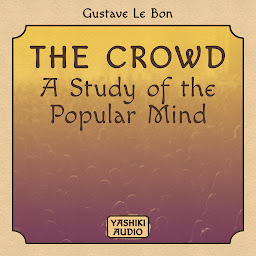 Icon image The Crowd : A Study of the Popular Mind