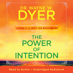 Obraz ikony: The Power of Intention: Learning to Co-create Your World Your Way