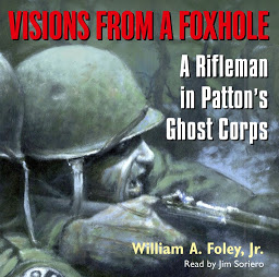 Icon image Visions From a Foxhole: A Rifleman in Patton's Ghost Corps