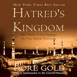 Icon image Hatred’s Kingdom: How Saudi Arabia Supports the New Global Terrorism