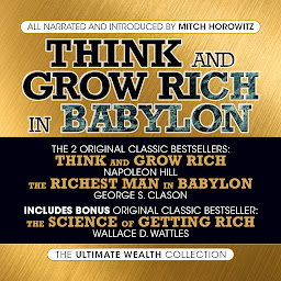 Imaginea pictogramei Think and Grow Rich in Babylon: The Ultimate Wealth Collection: Think and Grow Rich; The Richest Man in Babylon; The Science of Getting Rich